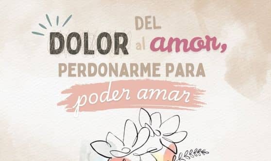 Del-dolor-al-amor-perdonarme-para-poder-amar Del dolor al amor: perdonarme para poder amar